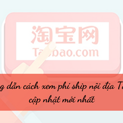Hướng dẫn cách xem phí ship nội địa Taobao cập nhật mới nhất Hướng dẫn cách xem phí ship nội địa Taobao cập nhật mới nhất