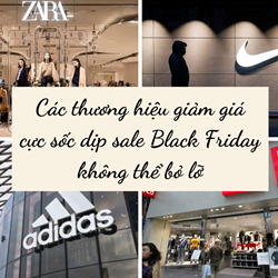 Các thương hiệu giảm giá cực sốc dịp sale Black Friday không thể bỏ lỡ Các thương hiệu giảm giá cực sốc dịp sale Black Friday không thể bỏ lỡ