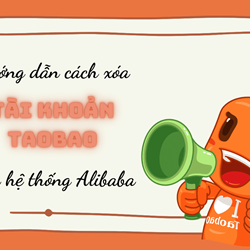 Hướng dẫn cách xóa tài khoản Taobao trên hệ thống Alibaba Hướng dẫn cách xóa tài khoản Taobao trên hệ thống Alibaba