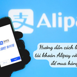 Hướng dẫn cách liên kết tài khoản Alipay với Taobao để mua hàng Hướng dẫn cách liên kết tài khoản Alipay với Taobao để mua hàng