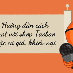 Hướng dẫn cách chat với shop Taobao mặc cả giá, khiếu nại Hướng dẫn cách chat với shop Taobao mặc cả giá, khiếu nại